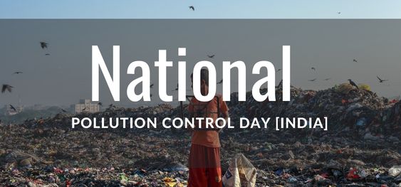 National Pollution Control Day [राष्ट्रीय प्रदूषण नियंत्रण दिवस]